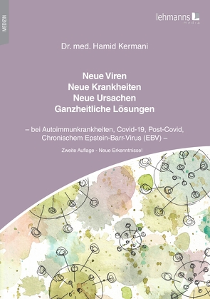 Neue Viren – Neue Krankheiten – Neue Ursachen – Ganzheitliche Lösungen von Kermani,  Hamid, Kermani,  Navid