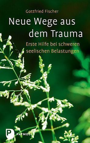 Neue Wege aus dem Trauma von Fischer,  Gottfried