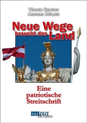 Neue Wege braucht das Land von Mölzer,  Andreas, Seledec,  Walter