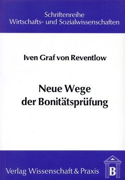 Neue Wege der Bonitätsprüfung. von Reventlow,  Iven Graf von