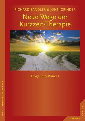 Neue Wege der Kurzzeit-Therapie von Bandler,  Richard, Grinder,  John, Höhr,  Hildegard, Kierdorf,  Theo