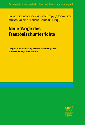 Neue Wege des Französischunterrichts von Eibensteiner,  Lukas, Kropp,  Amina, Müller-Lancé,  Johannes, Schlaak,  Claudia