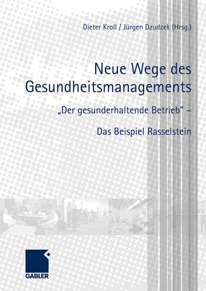 Neue Wege des Gesundheitsmanagements von Dzudzek,  Jürgen, Kroll,  Dieter