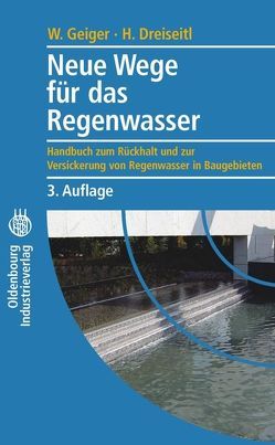 Neue Wege für das Regenwasser von Dreiseitl,  Herbert, Geiger,  Wolfgang