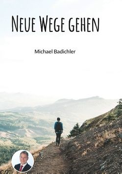 Neue Wege gehen von Badichler,  Michael, Warmeling,  Mike