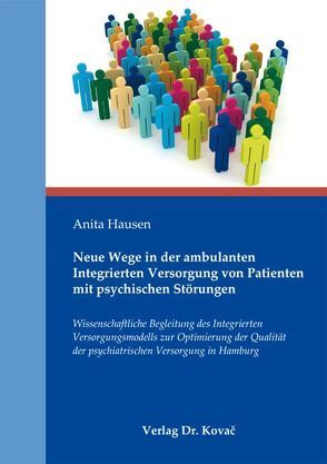 Neue Wege in der ambulanten Integrierten Versorgung von Patienten mit psychischen Störungen von Hausen,  Anita