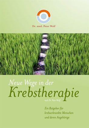 Neue Wege in der Krebstherapie von Roman,  Thomas, Wolf,  Peter