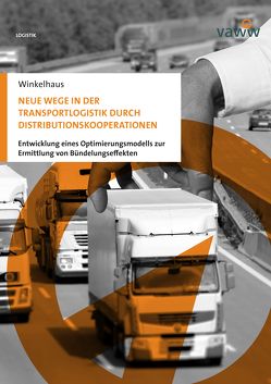 Neue Wege in der Transportlogistik durch Distributionskooperationen von Winkelhaus,  Mario