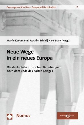 Neue Wege in ein neues Europa von Koopmann,  Martin, Schild,  Joachim, Stark,  Hans