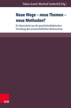 Neue Wege – neue Themen – neue Methoden? von Altenkirch,  Manuel, Arand,  Tobias, Barsch,  Sebastian, Bertram,  Christiane, Britsche,  Frank, Deuble,  Lena, Dittrich,  Robert, Döpcke,  Indre, Geschichtsdidaktik,  Konferenz für, Hasberg,  Wolfgang, Kanert,  Georg, Konrad,  Lisa, Köster,  Manuel, Pallaske,  Christoph, Paufler-Gerlach,  Stefanie, Peter,  Jonathan, Plessow,  Oliver, Seidenfuss,  Manfred, Trautwein,  Ulrich, Wagner,  Wolfgang, Wemhoff,  Sebastian