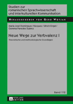 Neue Wege zur Verbvalenz I von Domínguez Vázquez,  María José, Engel,  Ulrich, Paredes Suárez,  Gemma