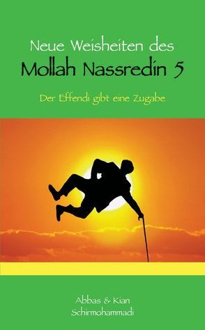 Neue Weisheiten des Mollah Nassredin 5 von Schirmohammadi,  Abbas, Schirmohammadi,  Kian