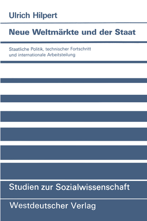 Neue Weltmärkte und der Staat von Hilpert,  Ulrich