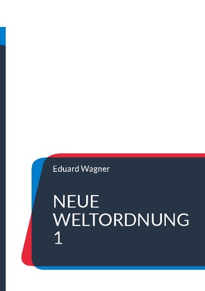 Neue Weltordnung 1 von Wagner,  Eduard