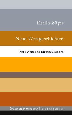 Neue Wortgeschichten von Züger,  Katrin