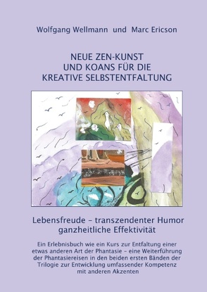 NEUE ZEN-KUNST UND KOANS FÜR DIE KREATIVE SELBSTENTFALTUNG von Ericson,  Marc, Wellmann,  Wolfgang