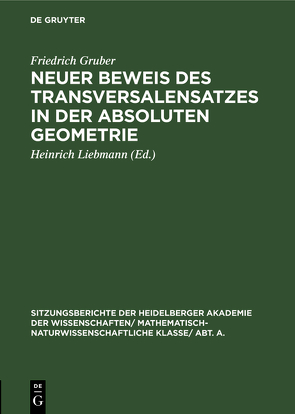 Neuer Beweis des Transversalensatzes in der absoluten Geometrie von Gruber,  Friedrich, Liebmann,  Heinrich