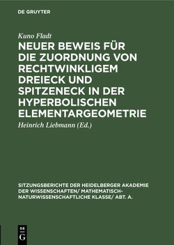 Neuer Beweis für die Zuordnung von rechtwinkligem Dreieck und Spitzeneck in der hyperbolischen Elementargeometrie von Fladt,  Kuno, Liebmann,  Heinrich