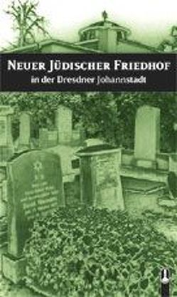 Neuer Jüdischer Friedhof in der Dresdner Johannstadt von Thiele,  Frank