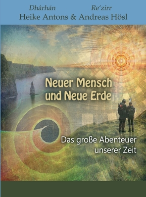 Neuer Mensch und Neue Erde von Antons,  Heike, Hösl,  Andreas