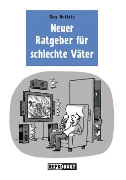 Ratgeber für schlechte Väter 2 von Delisle,  Guy, Zimmermann,  Volker