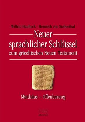 Neuer sprachlicher Schlüssel zum griechischen Neuen Testament von Haubeck,  Wilfrid, Siebenthal,  Heinrich von