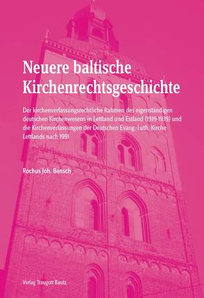 Neuere baltische Kirchenrechtsgeschichte von Bensch,  Rochus J