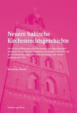 Neuere baltische Kirchenrechtsgeschichte von Bensch,  Rochus J