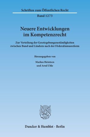 Neuere Entwicklungen im Kompetenzrecht. von Heintzen,  Markus, Uhle,  Arnd