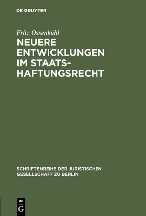 Neuere Entwicklungen im Staatshaftungsrecht von Ossenbühl,  Fritz