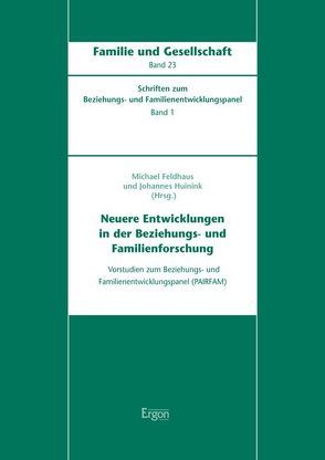 Neuere Entwicklungen in der Beziehungs- und Familienforschung von Feldhaus,  Michael, Huinink,  Johannes