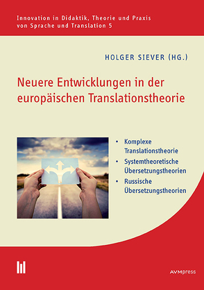 Neuere Entwicklungen in der europäischen Translationstheorie von Besler,  Ina, Hamm,  Julian Joe, Maass,  Gerald, Siever,  Holger