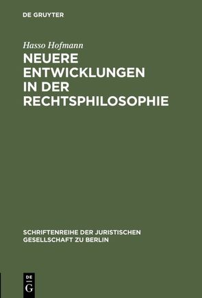 Neuere Entwicklungen in der Rechtsphilosophie von Hofmann,  Hasso