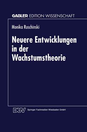 Neuere Entwicklungen in der Wachstumstheorie von Ruschinski,  Monika