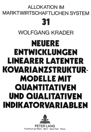 Neuere Entwicklungen linearer latenter Kovarianzstrukturmodelle mit quantitativen und qualitativen Indikatorvariablen von Krader,  Wolfgang