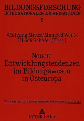 Neuere Entwicklungstendenzen im Bildungswesen in Osteuropa von Mitter,  Wolfgang, Schäfer,  Ulrich, Weiß,  Manfred