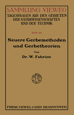 Neuere Gerbemethoden und Gerbetheorien von Fahrion,  Wilhelm