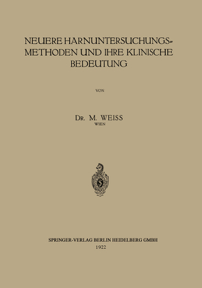 Neuere Harnuntersuchungsmethoden und ihre klinische Bedeutung von Weiss,  M