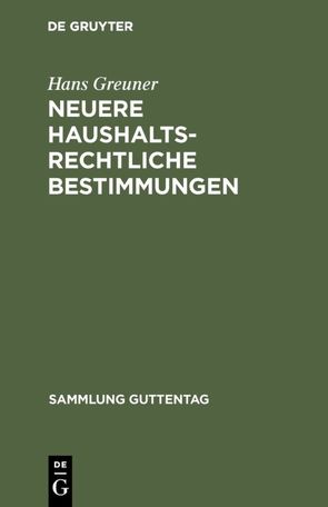 Neuere haushaltsrechtliche Bestimmungen von Greuner,  Hans