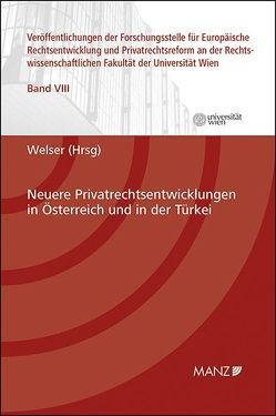 Neuere Privatrechtsentwicklungen in Österreich und in der Türkei von Welser,  Rudolf