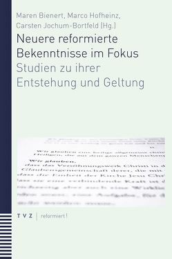 Neuere reformierte Bekenntnisse im Fokus von Bienert,  Maren, Hofheinz,  Marco, Jochum-Bortfeld,  Carsten