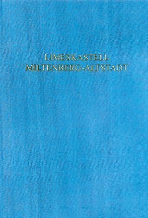 Neuere Untersuchungen zum römischen Limeskastell Miltenberg-Altstadt von Beckmann,  Bernhard, Overbeck,  Bernhard, Sommer,  C Sebastian, Wiegels,  Rainer