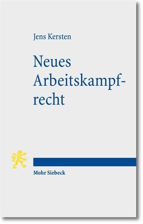 Neues Arbeitskampfrecht von Kersten,  Jens