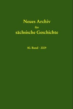 Neues Archiv für sächsische Geschichte, Band 80 (2009) von Blaschke,  Karlheinz, Bünz,  Enno, Mueller,  Winfried, Schattkowsky,  Martina, Schirmer,  Uwe