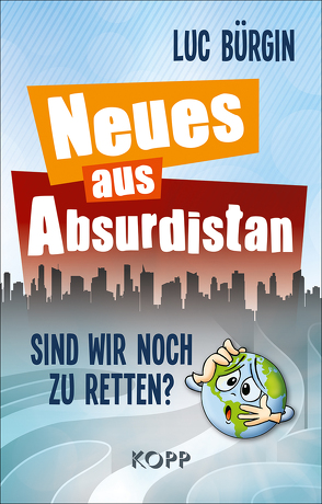 Neues aus Absurdistan von Bürgin,  Luc