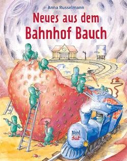 Neues aus dem Bahnhof Bauch von Russelmann,  Anna