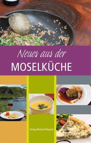 Neues aus der Moselküche von Weyand,  Michael