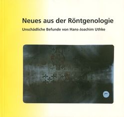 Neues aus der Röntgenologie von Antweiler,  Wolfgang