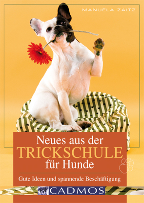 Neues aus der Trickschule für Hunde von Zaitz,  Manuela