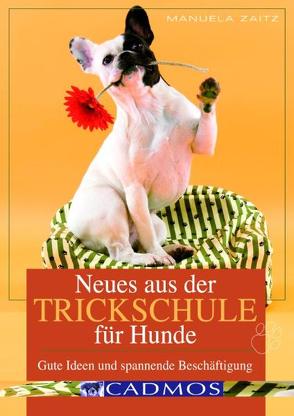 Neues aus der Trickschule für Hunde von Zaitz,  Manuela